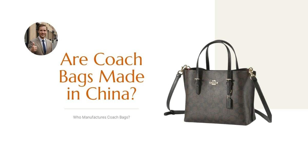 Coach Purses Made in China: Quality, History, and Cultural Insight