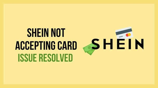 Shein Not Accepting My Card? 7 Common Issues and Quick Fixes for